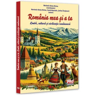 Romania mea si a ta. Limba, cultura si civilizatie romaneasca, Stefan Zivojinovic, Sarab Moustafa