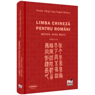 Limba chineza pentru romani. Metoda. nivel mediu, Ileana Hogea Veliscu