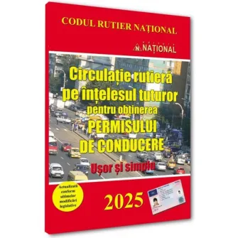 Circulatie rutiera pe intelesul tuturor pt obtinerea permisului de conducere. Usor si simplu 2025
