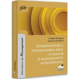 Intreprinzatorul, intreprinderea mica si mijlocie si managementul intreprenorial, Ovidiu Nicolescu, Ciprian Nicolescu