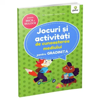 Jocuri si activitati de cunoasterea mediului pentru gradinita gr. mica si mijlocie