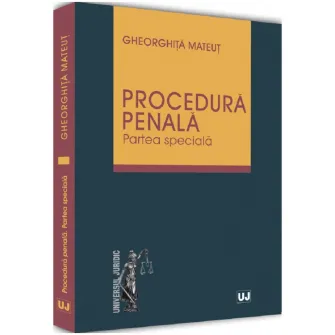 Procedura penala. Partea speciala, Gheorghita Mateut