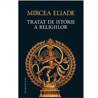 Tratat de istorie a religiilor - Mircea Eliade
