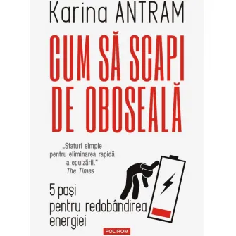Cum sa scapi de oboseala, Karina Antram